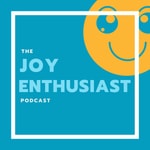 Logo of the podcast The Joy Enthusiast Podcast Podcast The Joy Enthusiast Podcast