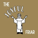 The Joyful Friar Podcast The Joyful Friar