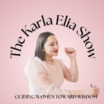 Logo of the podcast The Karla Elia Show Podcast The Karla Elia Show