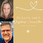 Logo of the podcast The Kat B and Andy B Inspired Connection Podcast Show Podcast The Kat B and Andy B Inspired Connection Podcast Show