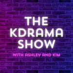Logo of the podcast The KDrama Show with Ashley and Kim Podcast The KDrama Show with Ashley and Kim