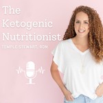 The Ketogenic Nutritionist with Temple Stewart, Registered Dietitian Podcast The Ketogenic Nutritionist with Temple Stewart, Registered Dietitian