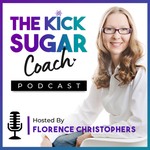 The Kick Sugar Coach Podcast Podcast The Kick Sugar Coach Podcast