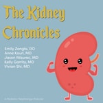 The Kidney Chronicles: A Pediatric Nephrology Podcast The Kidney Chronicles: A Pediatric Nephrology Podcast