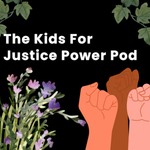 Podcast The Kids For Justice Power Pod