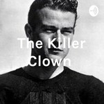 Logo of the podcast The Killer Clown Podcast The Killer Clown