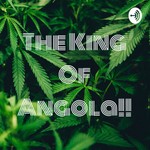 Logo of the podcast The King Of Angola Podcast The King Of Angola