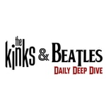 Logo of the podcast The Kinks and Beatles Daily Deep Dive Podcast The Kinks and Beatles Daily Deep Dive