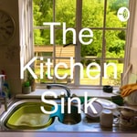 Logo of the podcast The Kitchen Sink Podcast The Kitchen Sink