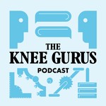 The Knee Gurus Podcast The Knee Gurus