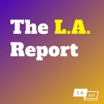 Logo of the podcast The LA Report Logo of the podcast The LA Report