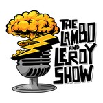 The Lambo & Leroy Show Podcast The Lambo & Leroy Show