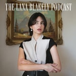 Logo of the podcast The Lana Blakely Podcast Podcast The Lana Blakely Podcast