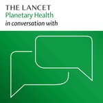 The Lancet Planetary Health in conversation with Podcast The Lancet Planetary Health in conversation with