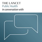 The Lancet Public Health in conversation with Podcast The Lancet Public Health in conversation with