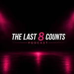 Logo of the podcast The Last 8 Counts Podcast Podcast The Last 8 Counts Podcast