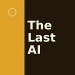 The Last AI Podcast The Last AI