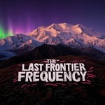 Logo of the podcast The Last Frontier Frequency Podcast The Last Frontier Frequency