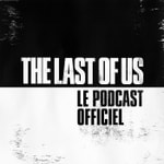 Logo of the podcast The Last of Us – Le Podcast Officiel Podcast The Last of Us – Le Podcast Officiel