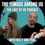 Logo of the podcast The Last Of Us: The Fungus Among Us Podcast The Last Of Us: The Fungus Among Us