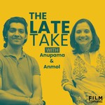 The Late Take with Anupama and Anmol Podcast The Late Take with Anupama and Anmol