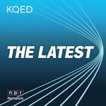 Logo of the podcast The Latest from KQED Podcast The Latest from KQED
