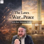 Logo of the podcast The Laws of War and Peace with Rav Shlomo Katz Podcast The Laws of War and Peace with Rav Shlomo Katz