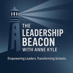 Logo of the podcast The Leadership Beacon with Anne Kyle Podcast The Leadership Beacon with Anne Kyle