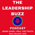 Logo of the podcast The Leadership Buzz | Work Hard. Tell the Truth. Podcast The Leadership Buzz | Work Hard. Tell the Truth.
