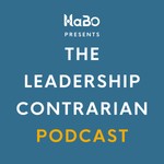 The Leadership Contrarian Podcast The Leadership Contrarian