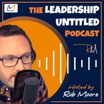 The Leadership Untitled Podcast Podcast The Leadership Untitled Podcast