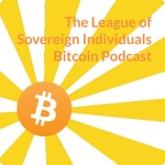 Podcast The League of Sovereign Individuals Bitcoin Podcast