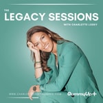 Logo of the podcast The Legacy Sessions with Charlotte Lodey Podcast The Legacy Sessions with Charlotte Lodey