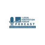 Logo of the podcast The Legal Innovation Forum Podcast Podcast The Legal Innovation Forum Podcast