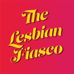 Logo of the podcast The Lesbian Fiasco Podcast The Lesbian Fiasco