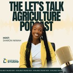 The Let's Talk Agriculture Podcast Podcast The Let's Talk Agriculture Podcast