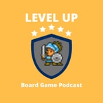 The Level Up Board Game Podcast