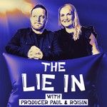 Logo of the podcast The Lie In With Producer Paul and Roisin Podcast The Lie In With Producer Paul and Roisin