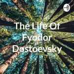 Logo of the podcast The Life Of Fyodor Dostoevsky Podcast The Life Of Fyodor Dostoevsky