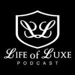 Logo of the podcast The Life of Luxe Podcast Podcast The Life of Luxe Podcast
