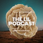 Logo of the podcast The LiL (Life in Layers) Podcast Podcast The LiL (Life in Layers) Podcast