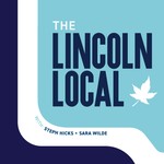The Lincoln Local Podcast The Lincoln Local