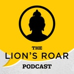 Logo of the podcast The Lion’s Roar Podcast Logo of the podcast The Lion’s Roar Podcast