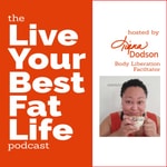 Logo of the podcast The Live Your Best Fat Life Podcast Podcast The Live Your Best Fat Life Podcast