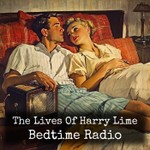 Logo of the podcast The Lives Of Harry Lime - Bedtime Radio Podcast The Lives Of Harry Lime - Bedtime Radio