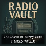 Logo of the podcast The Lives Of Harry Lime - Radio Vault Podcast The Lives Of Harry Lime - Radio Vault