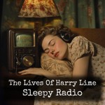 Logo of the podcast The Lives Of Harry Lime - Sleepy Radio Podcast The Lives Of Harry Lime - Sleepy Radio