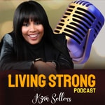 Logo of the podcast The Living Strong Podcast with Kym Sellers Podcast The Living Strong Podcast with Kym Sellers