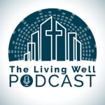 Logo of the podcast The Living Well Podcast Podcast The Living Well Podcast