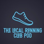 The Local Running Club Pod Podcast The Local Running Club Pod